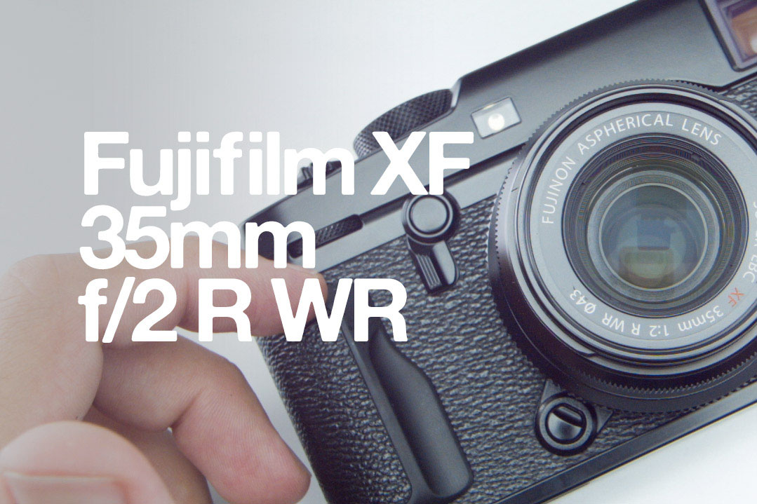 Fujifilm XF 35mm f/2 R WR Review Fujifilm XF 35mm f/2 R WR Review