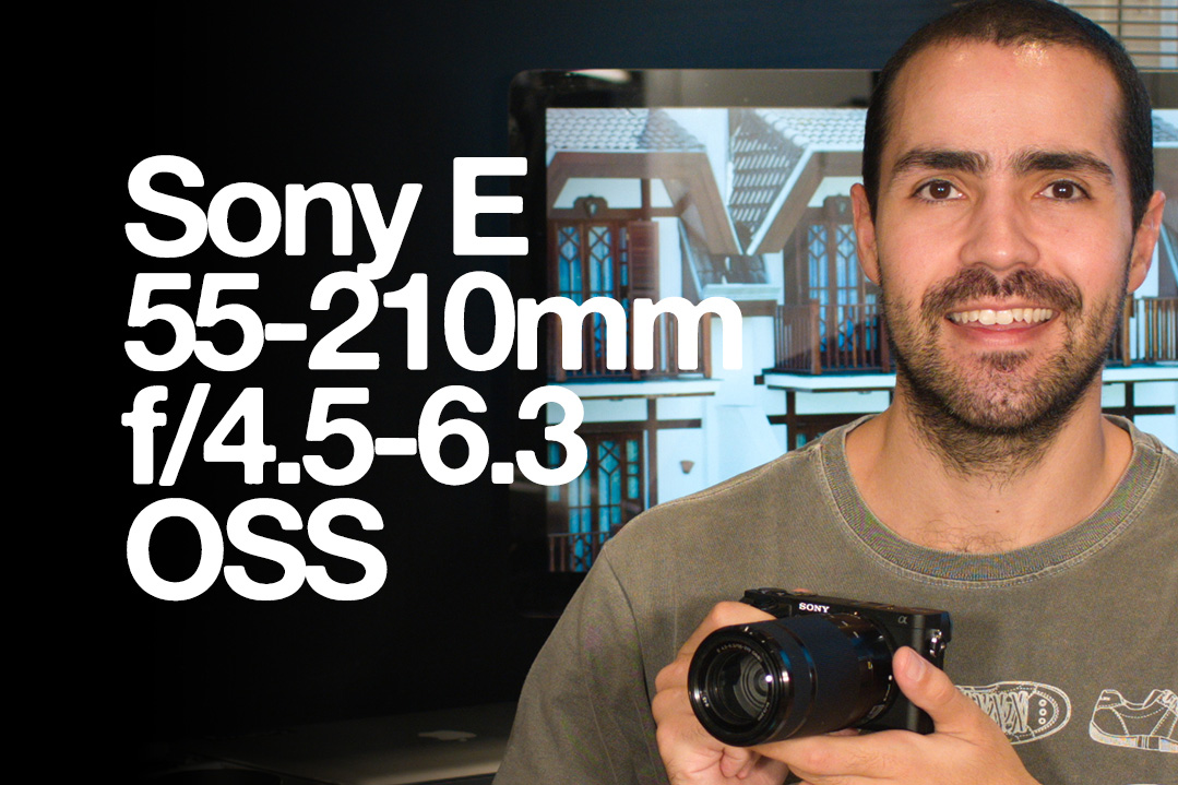 Sony E 55-210mm f/4.5-6.3 OSS Review Sony E 55-210mm f/4.5-6.3 OSS Review